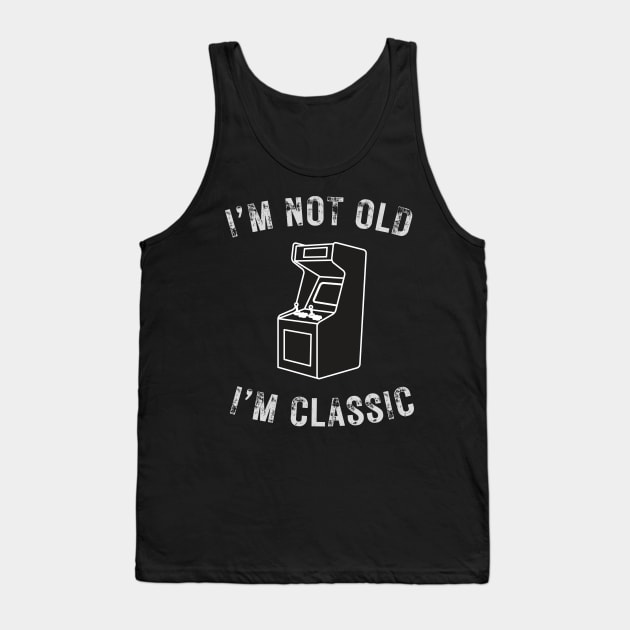 I’m not old I’m a classic retro Arcade Game Tank Top by WearablePSA